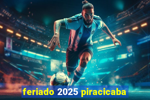 feriado 2025 piracicaba